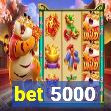 bet 5000